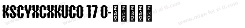 KSCYXCXKUC0 17 0字体转换